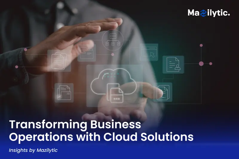 Transforming Business Operations with Cloud Solutions
